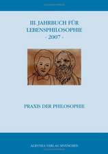 III. Jahrbuch für Lebensphilosophie - 2007