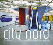 City Nord. Europas Modellstadt der Moderne