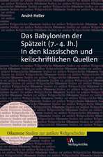 Das Babylonien Der Spatzeit (7.-4. Jh.) in Den Klassischen Und Keilschriftlichen Quellen