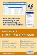 Das Praxisbuch E-Mail für Senioren - eine verständliche Einführung in die E-Mail-Nutzung auf PC, Handy und Tablet