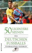 Breuckmann, M: 50 legendäre Szenen d. dt. Fußballs