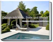 Design mit Holz, Stein und Metall - Moderne Architektur im Garten