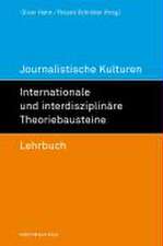 Journalistische Kulturen. Internationale und interdisziplinäre Theoriebausteine