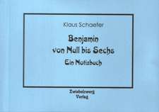 Benjamin von Null bis Sechs