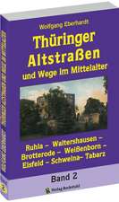 Thüringer Altstraßen und Wege im Mittelalter - Band 2 (von 4)