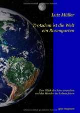 Trotzdem ist die Welt ein Rosengarten