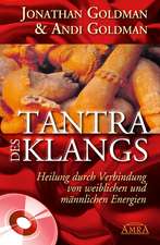 Tantra des Klangs. Heilung durch Verbindung von weiblichen und männlichen Energien