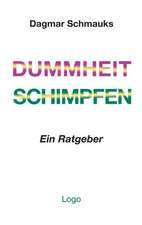 Dummheit. Schimpfen