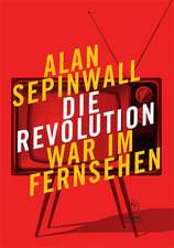 Die Revolution war im Fernsehen