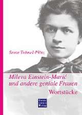 Mileva Einstein-Maric und andere geniale Frauen. Wortstücke