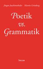 Poetik vs. Grammatik