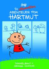 Die allererssten Abenteuer fom Hartmut!