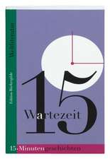 Wartezeit. 15-Minutengeschichten der Weltliteratur