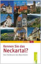 Kennen Sie das Neckartal von Heilbronn bis Mannheim?