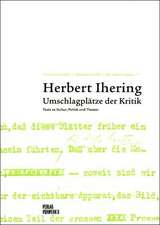 Herbert Ihering. Umschlagplätze der Kritik