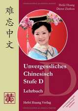 Unvergessliches Chinesisch. Stufe D