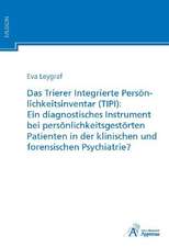 Das Trierer Integrierte Persönlichkeitsinventar (TIPI): Ein diagnostisches Instrument bei persönlichkeitsgestörten Patienten in der klinischen und forensischen Psychiatrie?