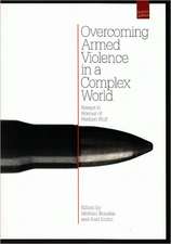 Overcoming Armed Violence in a Complex World: Essays in Honour of Herbert Wulf