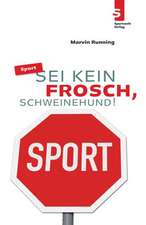 SPORT: Sei kein Frosch, Schweinehund!