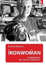 IRONWOMAN - Inspiration für Gesundheit und Fitness