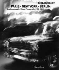 Berlin-Paris-New York: Street Photography 1978-2010