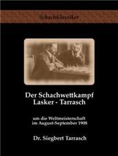 Der Schachwettkampf Lasker - Tarrasch