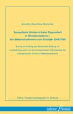 Evangelische Schulen in freier Trägerschaft in Mitteldeutschland: Eine Bestandsaufnahme zum Schuljahr 2008/2009