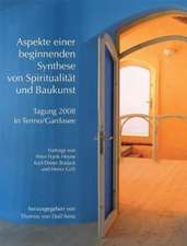 Aspekte einer beginnenden Synthese von Spiritualität und Baukunst