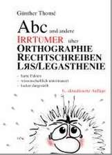 ABC und andere Irrtümer über Orthographie, Rechtschreiben, LRS/Legasthenie