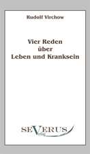 Vier Reden Ber Leben Und Kranksein: Eine Kritische Geschichte Seiner Wichtigsten Lebenszeit Und Der Entscheidungsjahre Der Reformation (1517 - 1523