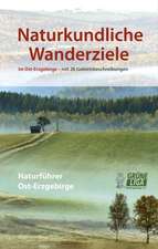 Naturkundliche Wanderziele: Naturfuhrer Ost-Erzgebirge, Band III