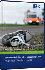 Psychosoziale Notfallversorgung (PSNV) - Praxisbuch Krisenintervention