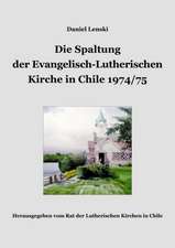 Die Spaltung der Evangelisch-Lutherischen Kirche in Chile 1974/75