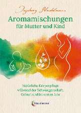 Aromamischungen für Mutter und Kind