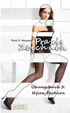 Herpers, Y: Praxis Zeichnen - Übungsbuch 3: Nylon Fashion