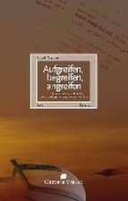 Aufgreifen, begreifen, angreifen Band 3