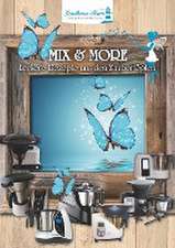 Mix & More - Leckere Rezepte aus den Zaubertöpfen