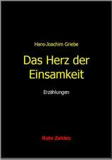 Griebe, H: Herz der Einsamkeit