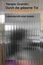 Durch Die Glaserne Tur: Lebensbericht Einer Autistin