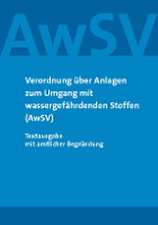 Verordnung über Anlagen zum Umgang mit wassergefährdenden Stoffen (AwSV)