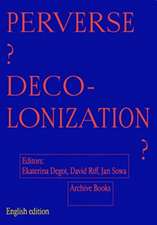 Perverse Decolonization?