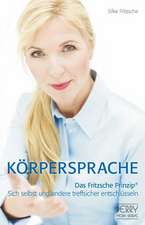 Körpersprache. Das Fritzsche-Prinzip.