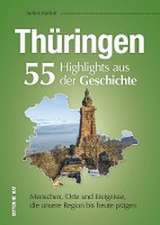 Thüringen. 55 Highlights aus der Geschichte