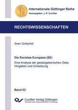 Die Societas Europaea (SE). Eine Analyse der gesetzgeberischen Ziele, Vorgaben und Umsetzung