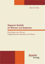 Magische Realitat ALS Mimesis Und Epiphanie. Eine Studie Zum Stil Von Zeitgenossischen Romanen Und Filmen: Eine Kirchenrechtliche Untersuchung Hinsichtlich Der System