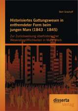 Historisiertes Gattungswesen in Entfremdeter Form Beim Jungen Marx (1843 - 1845)