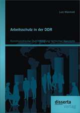 Arbeitsschutz in Der Ddr: Kommunistische Durchdringung Fachlicher Konzepte