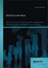 Die Eu in Der Krise: Wie Hat Sich Der Integrationswille Ausgewahlter Mitgliedsstaaten Durch Die Krise Verandert?