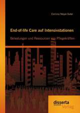 End-Of-Life Care Auf Intensivstationen: Belastungen Und Ressourcen Von Pflegekraften