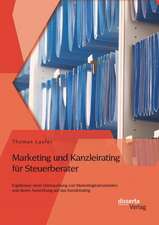 Marketing Und Kanzleirating Fur Steuerberater: Ergebnisse Einer Untersuchung Von Marketinginstrumenten Und Deren Auswirkung Auf Das Kanzleirating